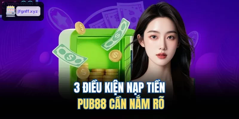 3 điều kiện nạp tiền 388BET cần nắm rõ