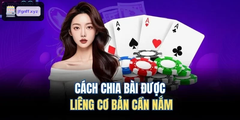 Cách chia bài liêng cơ bản cần biết