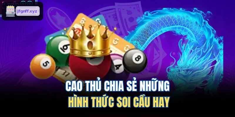 Chia sẻ các cách soi cầu hiệu quả từ cao thủ