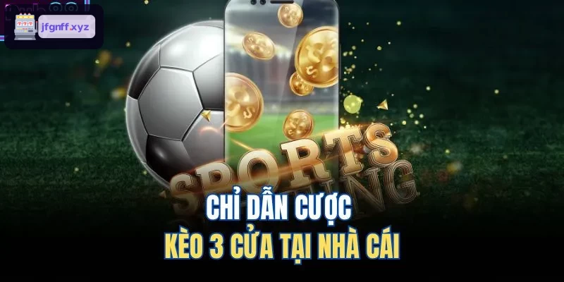 Hướng dẫn đặt cược kèo 3 cửa tại nhà cái