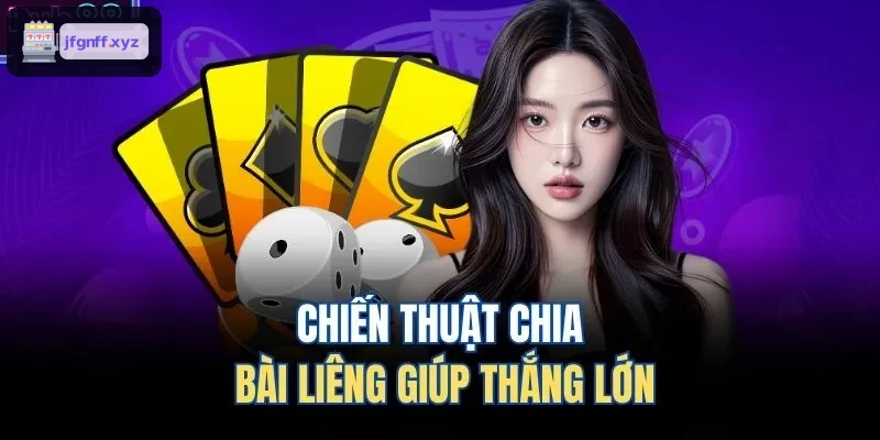 Chiến thuật chia bài liêng hiệu quả