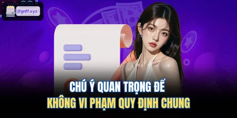 Lưu ý quan trọng để tránh vi phạm quy định chung