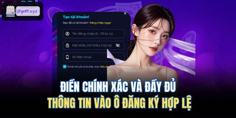 Điền thông tin đăng ký chính xác và đầy đủ