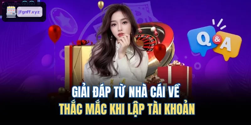 Hướng dẫn giải đáp thắc mắc khi tạo tài khoản