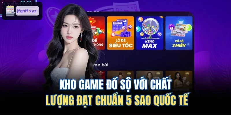 Kho trò chơi đa dạng đạt chuẩn quốc tế 5 sao