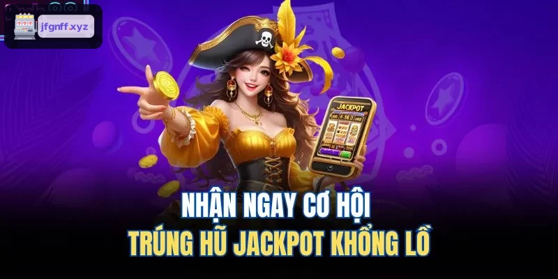 Cơ hội trúng jackpot cực lớn tại 388BET