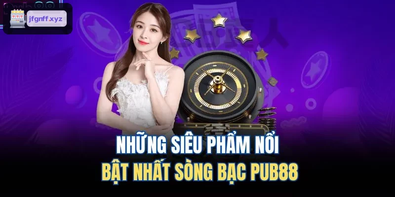 Những siêu phẩm nổi bật nhất sòng bạc 388BET