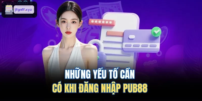 Yếu tố cần chuẩn bị khi đăng nhập 388BET