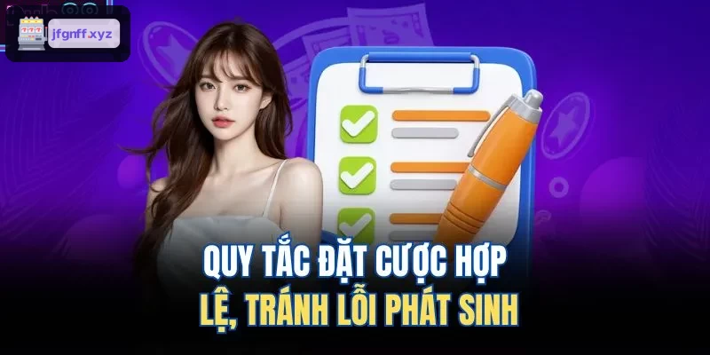 Nguyên tắc đặt cược hợp lệ để tránh lỗi phát sinh