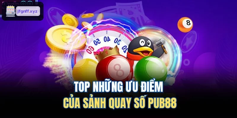 Ưu điểm của sảnh quay số 388BET
