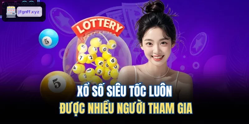 Xổ số siêu tốc thu hút đông đảo người chơi